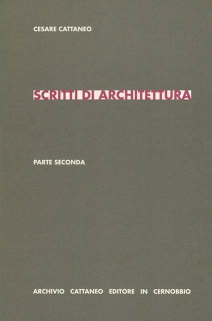 Scritti di architettura. Parte seconda - Cesare Cattaneo - copertina