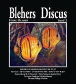 Blehers Discus. Ediz. illustrata. Vol. 2: Der Discus in der Weltgeschichte der Zucht.