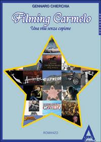 Filming Carmelo. Una vita senza copione - Gennaro Chierchia - copertina