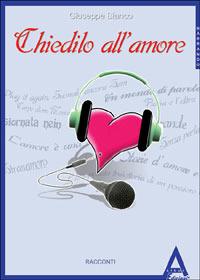 Chiedilo all'amore - Giuseppe Bianco - copertina