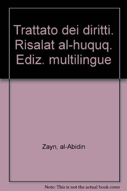 Trattato dei diritti. Risalat al-huquq. Ediz. multilingue - al-Abidin Zayn - copertina