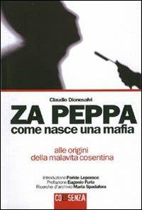 Za Peppa. Come nasce una mafia, alle origini della malavita cosentina - Claudio Dionesalvi - copertina