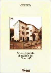 Scusi, è questo il mulino dei Guccini? - Silvano Bonaiuti,M. Rosa Prandi - copertina