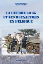 La guerre 40-45 et le Reenactors en Belgique