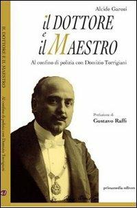 Il dottore e il maestro. Al confino di polizia con Domizio Torrigiani - Alcide Garosi - copertina
