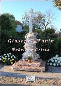 Giuseppe Fanin. Fedele a Cristo - copertina