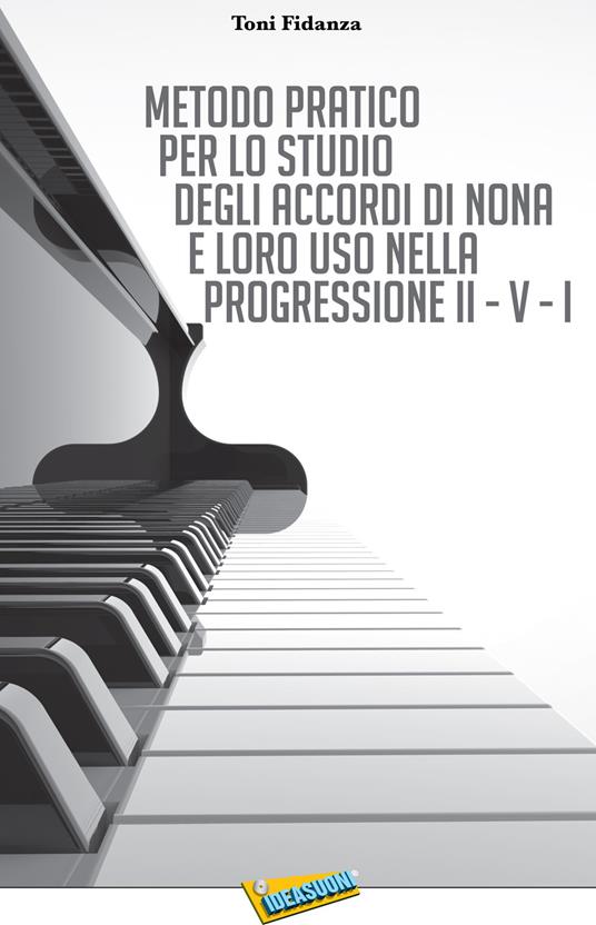 Metodo pratico per lo studio degli accordi di nona e loro uso nella progressione II - V - I - Toni Fidanza - copertina