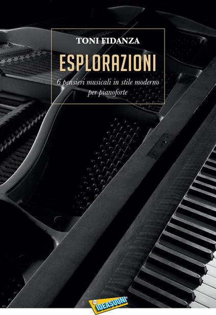 Eslorazioni. 6 pensieri musicali in stile moderno per pianoforte. Spartito - Toni Fidanza - copertina