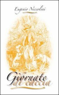 Giornate di caccia (rist. anast.). Ediz. illustrata - Eugenio Niccolini - copertina
