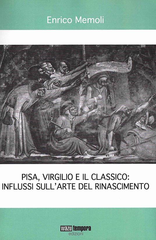 Pisa Virgilio e il classico: influssi sull'arte del Rinascimento - Enrico Memoli - copertina