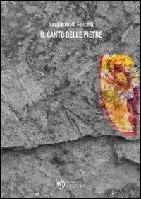 Il canto delle pietre - Luca Brunelli Felicetti - copertina