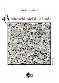 Arabeschi incisi dal sole - Angela Greco - copertina