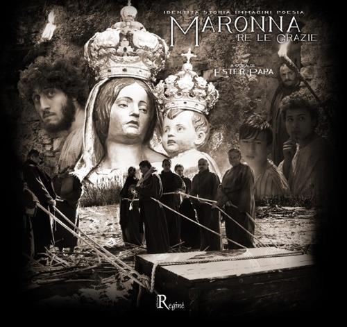 Maronna re le Grazie. Identità storia immagini poesia - Ester Papa,Angela Santoro - copertina