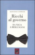 Ricchi al governo. Da Nicia a Berlusconi
