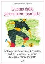 Libro L'uomo dalle ginocchiere scarlatte Mariella De Antoni Segantini