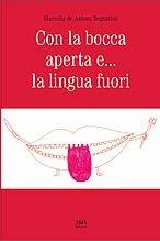 Libro Con la bocca aperta e... la lingua fuori Mariella De Antoni Segantini