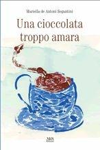 Libro Una cioccolata troppo amara Mariella De Antoni Segantini