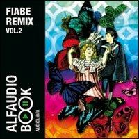 Fiabe remix. Audiolibro. CD Audio. Vol. 2 - Guido Gozzano,Luigi Capuana,Apuleio - copertina