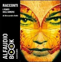 I porti dell'amore. Audiolibro. CD Audio - Alessandro Betti - copertina