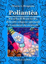 Poliantéa. Raccolta di brani scelti, di scritti religiosi-spirituali ecommenti devozionali