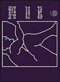 Banda a mano libera. Azioni da reclusi. Ediz. multilingue - copertina