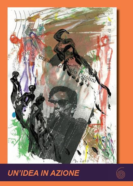 Un' idea in azione. Per Pier Paolo Pasolini. Vol. 1 - copertina