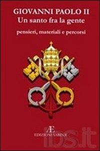 Giovanni Paolo II, un santo tra la gente. Pensieri, materiali e percorsi - copertina