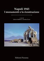 Napoli 1943. I monumenti e la ricostruzione. Ediz. illustrata