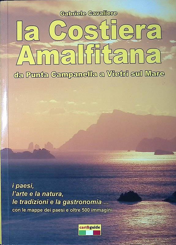 La Costiera amalfitana. Da Punta Campanella a Vietri sul mare