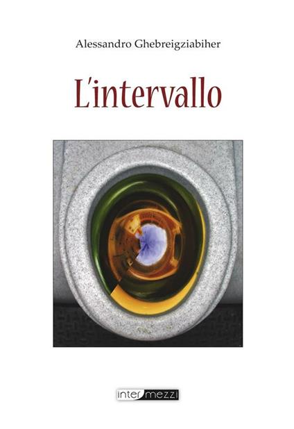 L'intervallo - Alessandro Ghebreigziabiher - copertina