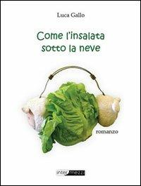 Come l'insalata sotto la neve - Luca Gallo - copertina