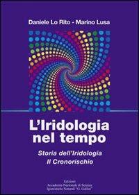 L' iridologia nel tempo. Storia dell'iridologia. Il cronorischio - Daniele Lo Rito,Marino Lusa - copertina