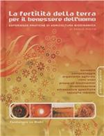 La fertilità della terra per il benessere dell'uomo. Esperienze pratiche di agricoltura biodinamica