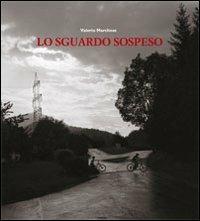 Lo sguardo sospeso. Ediz. inglese - Valerio Marchese - copertina