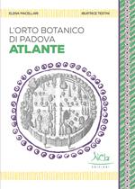 L' Orto botanico di Padova. Atlante. Ediz. illustrata
