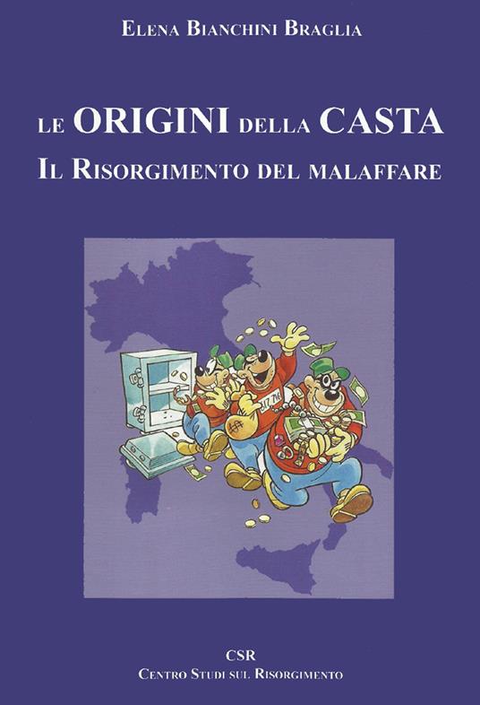 Le origini della casta. Il Risorgimento del malaffare - Elena Bianchini Braglia - copertina