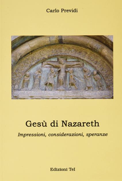 Gesù di Nazareth, impressioni, considerazioni, speranze - Carlo Previdi - copertina