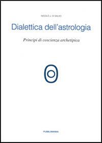 Dialettica dell'astrologia. Principi di coscienza archetipica - Nicolò J. Di Salvo - copertina