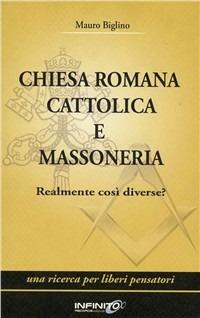 Chiesa romana cattolica e massoneria. Realmente così diverse? Una ricerca per liberi pensatori - Mauro Biglino - copertina