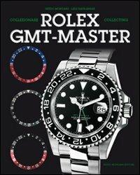 Collezionare Rolex GMT Master. Ediz. italiana e inglese - Guido Mondani,Lele Ravagnani - copertina