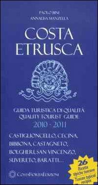 Costa Etrusca. Guida turistica di qualità (2010-2011). Ediz. multilingue - Paolo Bini,Annalisa Manzella - copertina