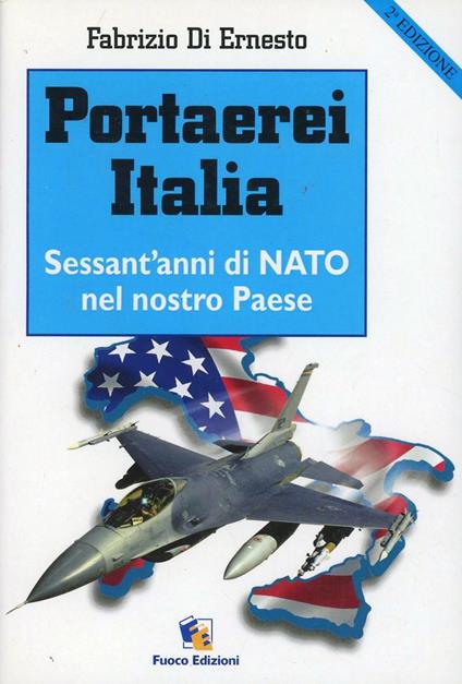 Portaerei Italia. Sessant'anni di NATO nel nostro paese - Fabrizio Di Ernesto - copertina