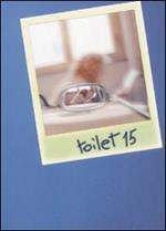 Toilet. Racconti brevi e lunghi a seconda del bisogno. Vol. 15