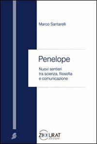 Penelope. Nuovi sentieri tra scienza, filosofia e comunicazione - Marco Santarelli - copertina