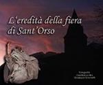 L'eredità della fiera di Sant'Orso. Ediz. illustrata