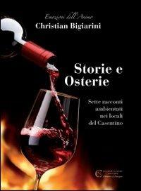 Storie e osterie. Sette racconti ambientati nei locali del Casentino - Christian Bigiarini - copertina
