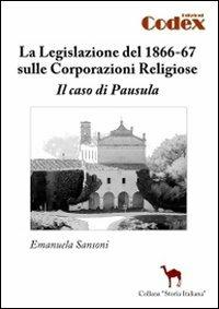 La legislazione del 1866-67 sulle corporazioni religiose. Il caso di Pausula - Emanuela Sansoni - copertina