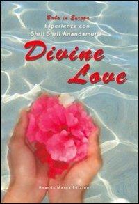 Divine love. Esperienze con Shrii Shrii Anandamurti - copertina
