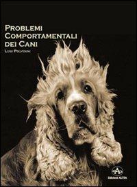 Problemi comportamentali dei cani. Come capire e recuperare i disturbi del comportamento secondo un approccio cognitivo e una visione antropologica - Luigi Polverini - copertina