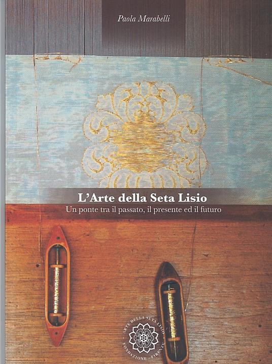 L' arte della seta Lisio. Un ponte tra il passato, il presente ed il futuro. Ediz. italiana e inglese - copertina